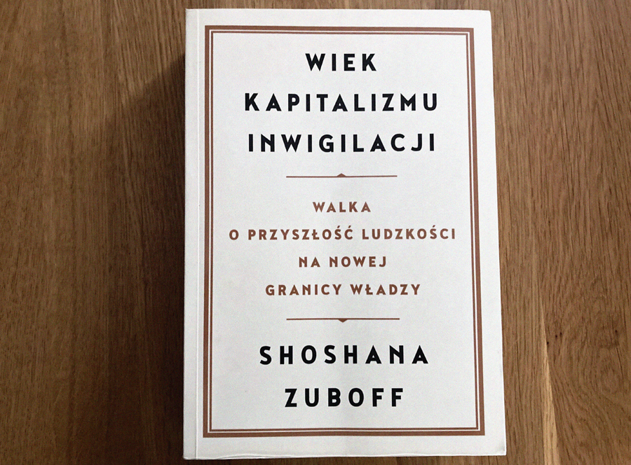 Shoshana Zuboff Wiek kapitalizmu inwigilacji recenzja